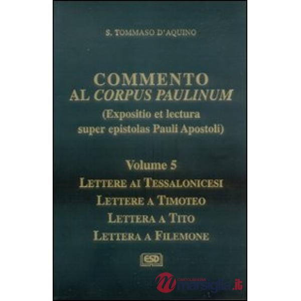 Commento al Corpus Paulinum. Vol. 5: Lettere ai tessalonicesi-Lettere a Timoteo-Lettera a Tito-Lettera a Filemone
