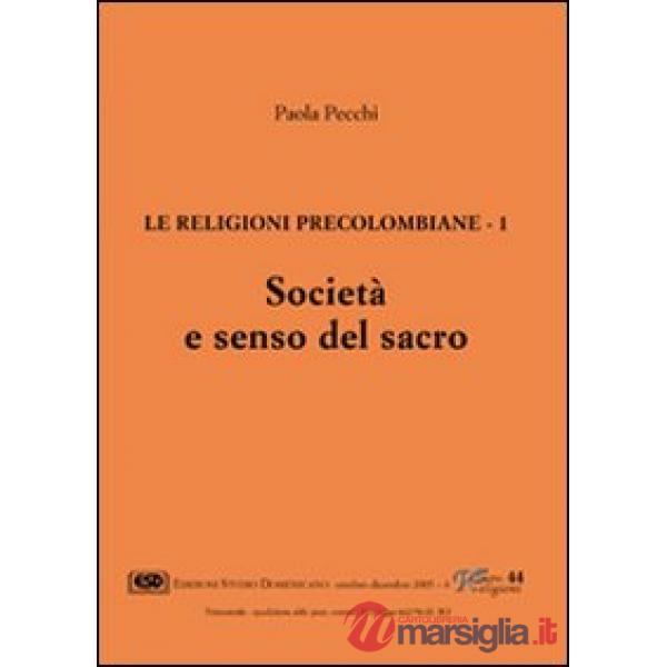 Religioni precolombiane (Le). Vol. 1: Società e senso del sacro