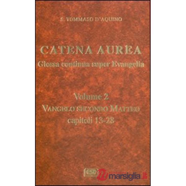 Catena aurea. Glossa continua super evangelia. Testo latino a fronte. Vol. 2: Va