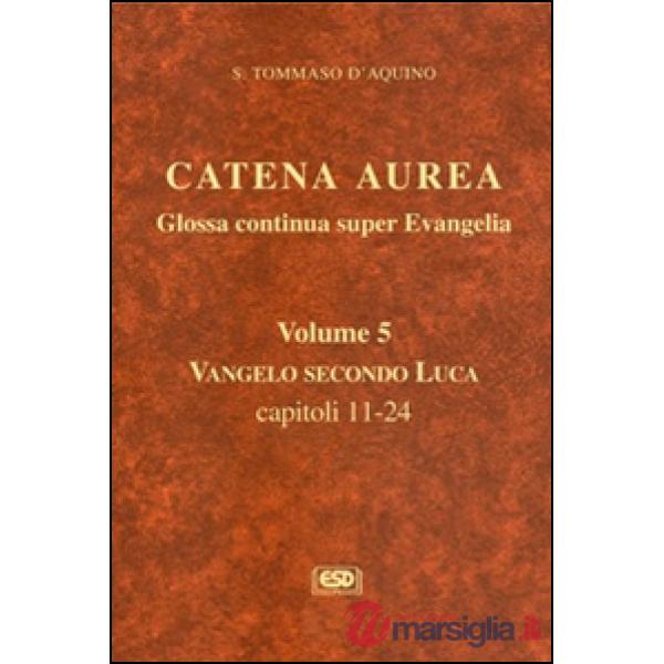 Catena aurea. Glossa continua super evangelia. Testo latino a fronte. Vol. 5: Va