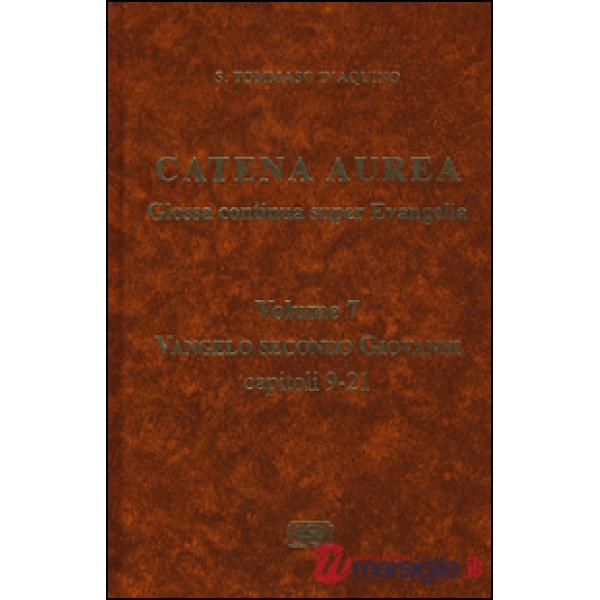Catena aurea. Glossa continua super evangelia. Testo latino a fronte. Vol. 7: Va