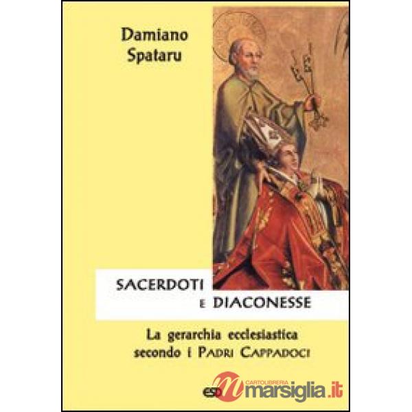 Sacerdoti e diaconesse. La gerarchia ecclesiastica secondo i Padri cappadoci