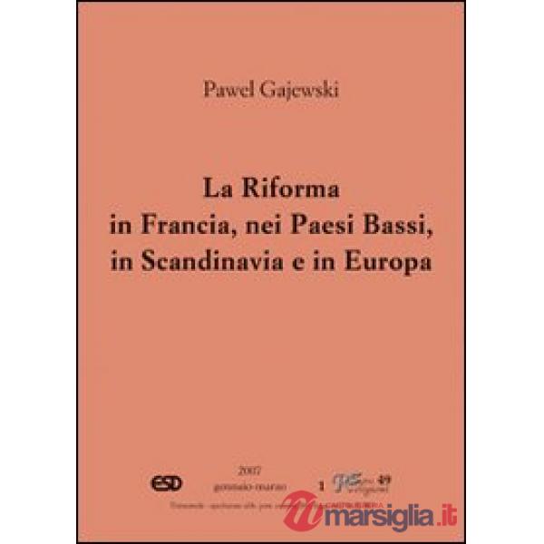 Riforma in Francia, nei Paesi Bassi, in Scandinavia e in Europa orientale (La)