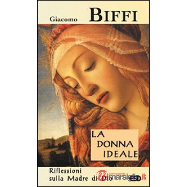 Donna ideale. Riflessioni sulla madre di Dio (La)