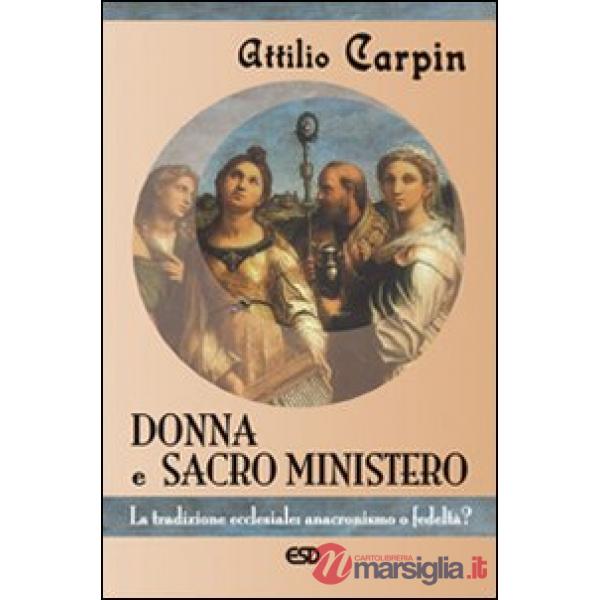Donna e sacro ministero. La tradizione ecclesiale: anacronismo o fedeltà?