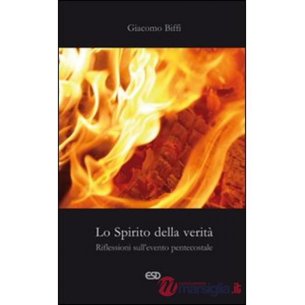 Spirito della verità. Riflessioni sull'evento pentecostale (Lo)