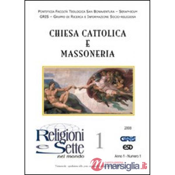 Religioni e sette nel mondo. Vol. 1: Chiesa cattolica e massoneria.