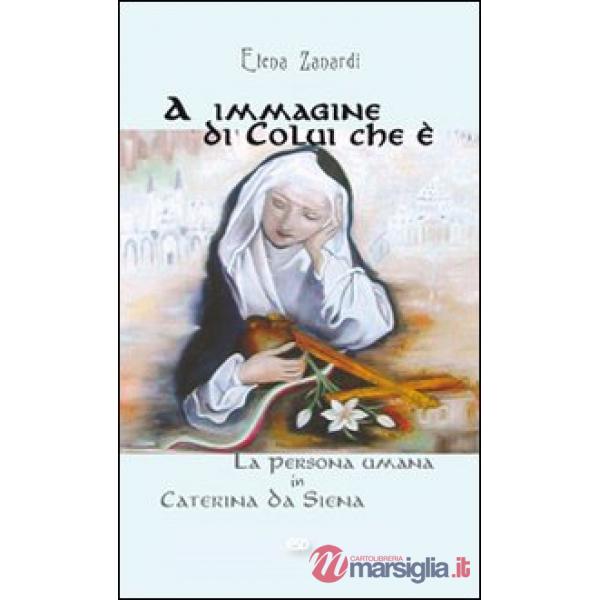 A immagine di colui che è. La persona umana in Caterina da Siena