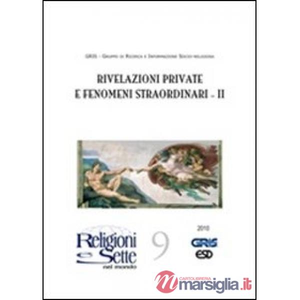 Religioni e sette nel mondo. Vol. 9: Rivelazioni private e fenomeni straordinari II
