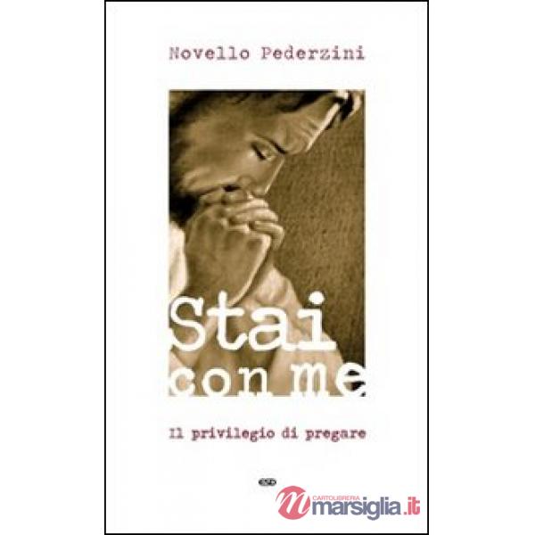 Stai con me. Il privilegio di pregare
