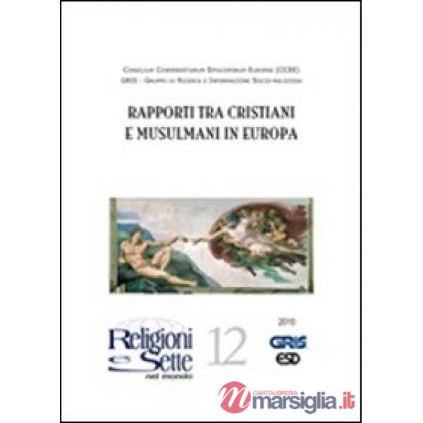 Religioni e sette nel mondo. Vol. 12: Rapporti tra cristiani e musulmani