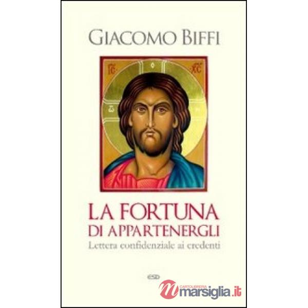 Fortuna di appartenergli. Lettera confidenziale ai credenti (La)