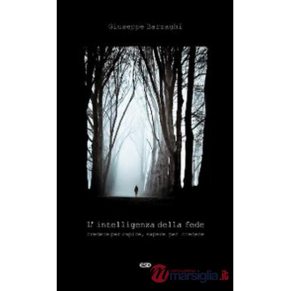 Intelligenza della fede. Credere per capire, sapere per credere (L')