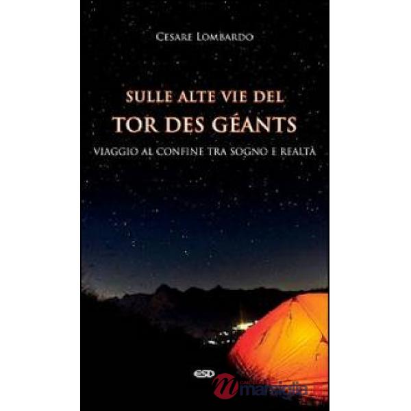 Sulle alte vie del Tor des Géants. Viaggio al confine tra sogno e realtà