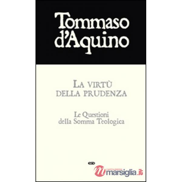 Virtù della prudenza. Le questioni della Somma Teologica (La)