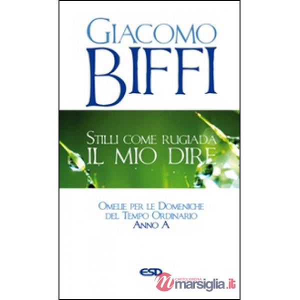 Stilli come rugiada il mio dire. Omelie per le Domeniche del Tempo Ordinario. An