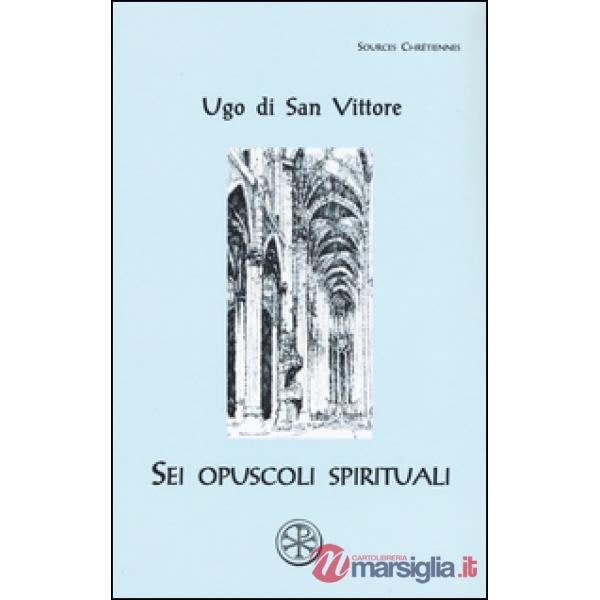 Sei opuscoli spirituali. Testo latino a fronte