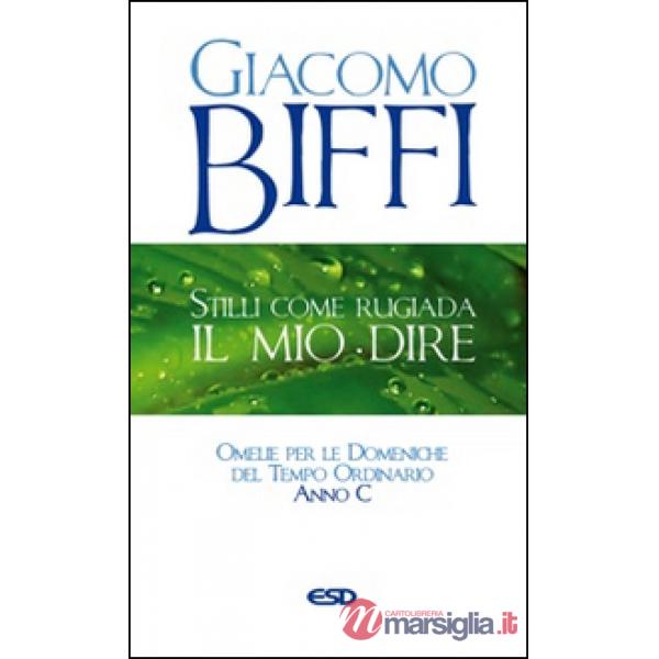 Stilli come rugiada il mio dire. Omelie per le Domeniche del Tempo Ordinario. An