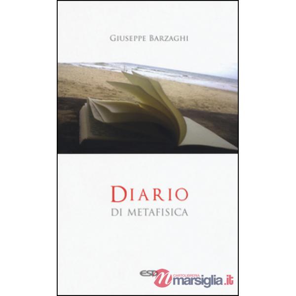 Diario di metafisica. Concetti e digressioni sul senso dell'essere
