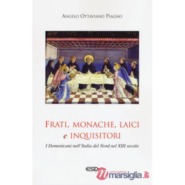Frati, monache, laici e inquisitori. I domenicani nell'Italia del nord nel XIII secolo
