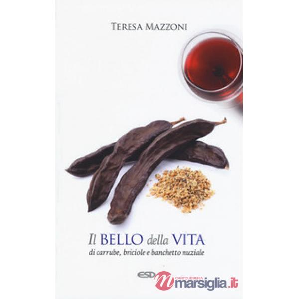 Bello della vita. Di carrube, briciole e banchetto nuziale (Il)