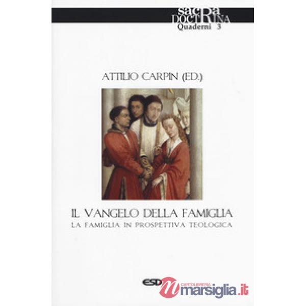 Vangelo della famiglia. La famiglia in prospettiva teologica (Il)