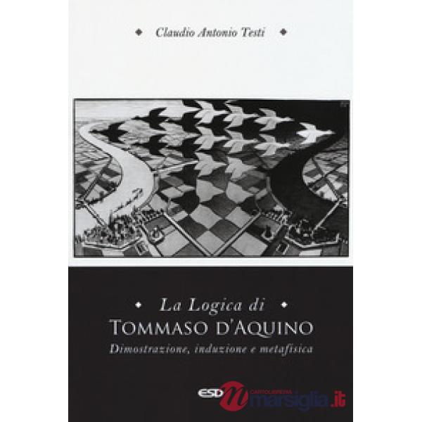 Logica di Tommaso d'Aquino. Dimostrazione, induzione e metafisica (La)