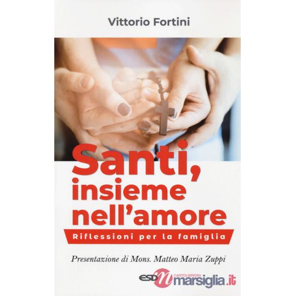 Santi, insieme nell'amore. Riflessioni per la famiglia