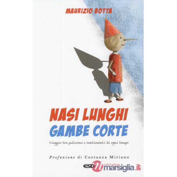 Nasi lunghi gambe corte. Viaggio tra pulsioni e sentimenti di ogni tempo