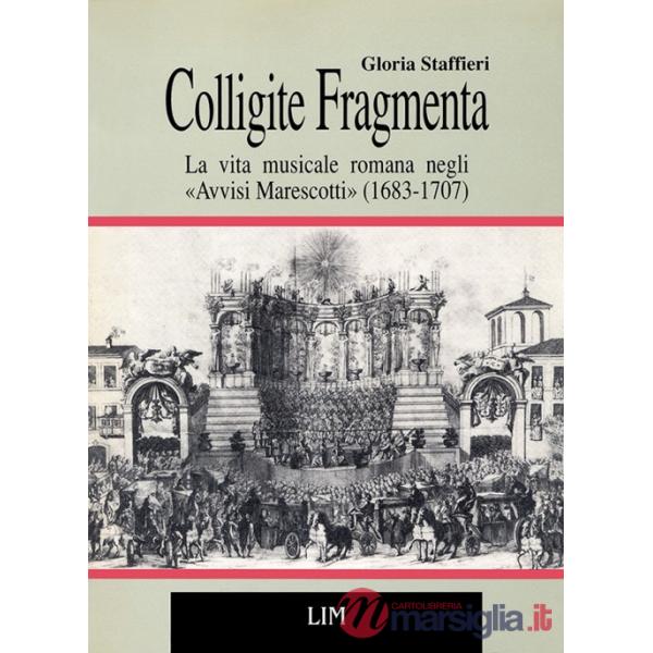Colligite fragmenta. La vita musicale romana negli «Avvisi Marescotti» (1683-1707)