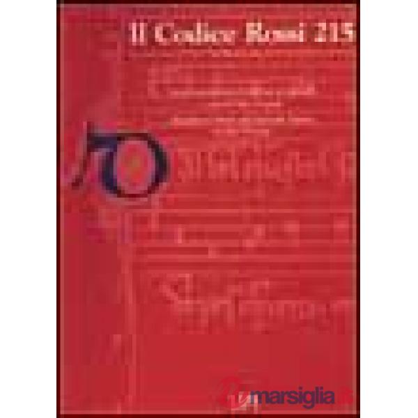 Codice Rossi 215 della Biblioteca Apostolica Vaticana. Con i frammenti della fondazione Opera pia don Giuseppe Greggiati di Osti