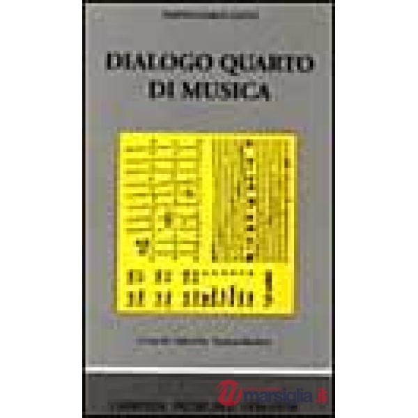 Dialogo quarto di musica, dove si ragiona sotto un piacevole discorso delle cose pertinenti, per intavolare le opere di musica..