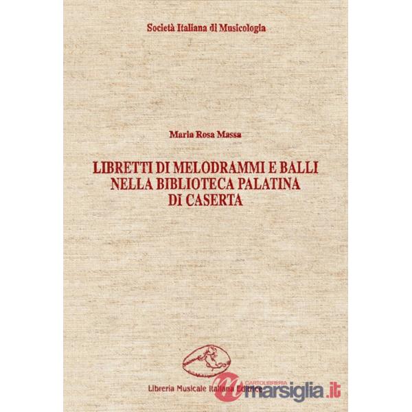 Libretti di melodrammi e balli nella Biblioteca Palatina di Caserta