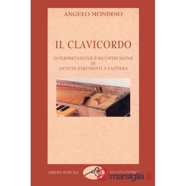 Clavicordo. Interpretazione e ricostruzione di antichi strumenti a tastiera (Il)
