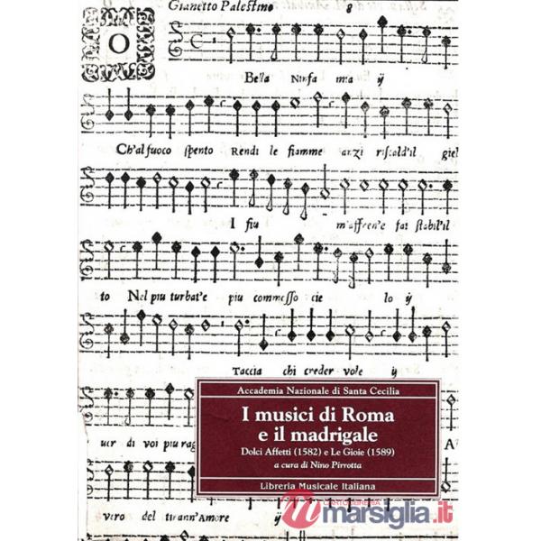 Musici di Roma e il madrigale. Dolci affetti (1582) e Le gioie (1589) (I)