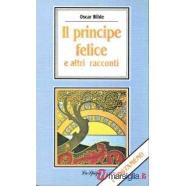 IL PRINCIPE FELICE E ALTRI RACCONTI