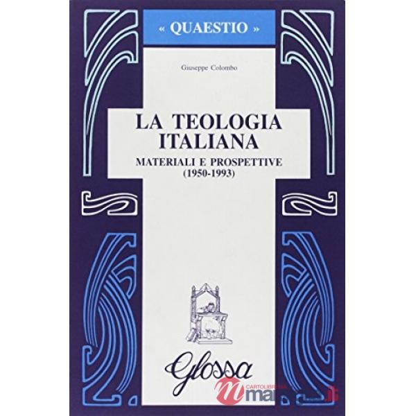 Teologia italiana. Materiali e prospettive (1950-1993) (La)