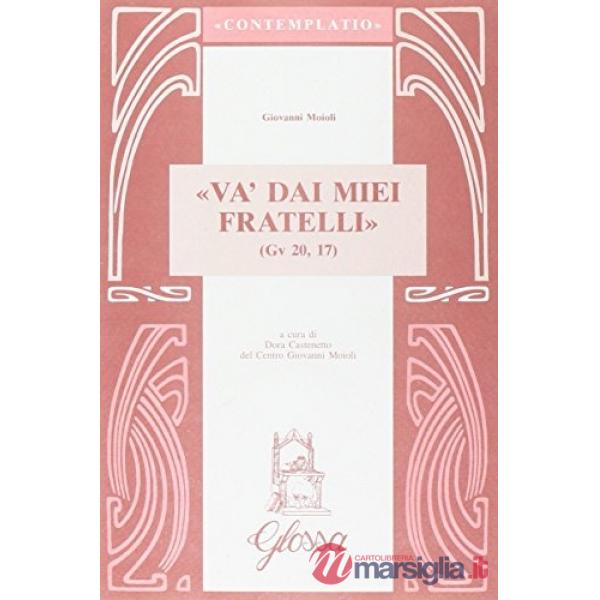 Va' dai miei fratelli (Gv. 20, 17)