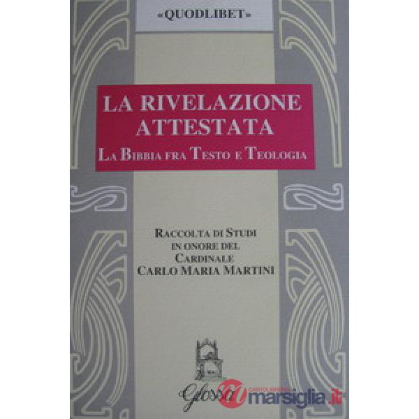 Rivelazione attestata. La Bibbia fra testo e teologia (La)