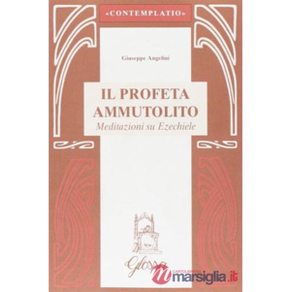 Profeta ammutolito. Meditazioni su Ezechiele (Il)