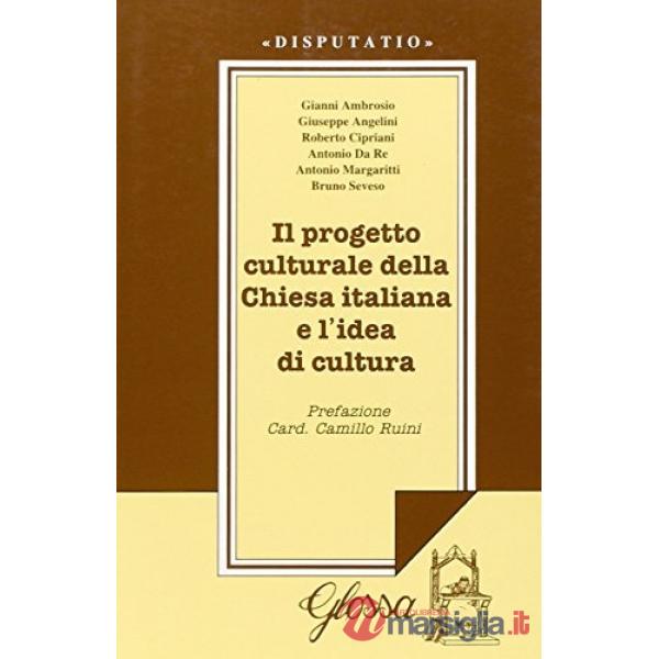 Progetto culturale della Chiesa italiana e l'idea di cultura (Il)