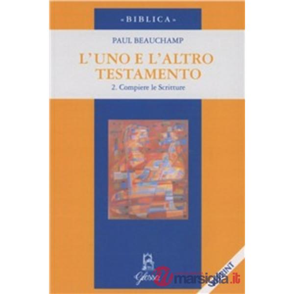 Uno e l'altro Testamento (L'). Vol. 2: Compiere le Scritture