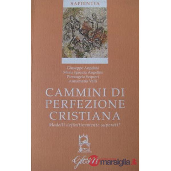 Cammini di perfezione cristiana. Modelli definitivamente superati?
