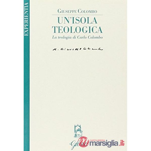 Isola teologica. La teologia di Carlo Colombo (Un')