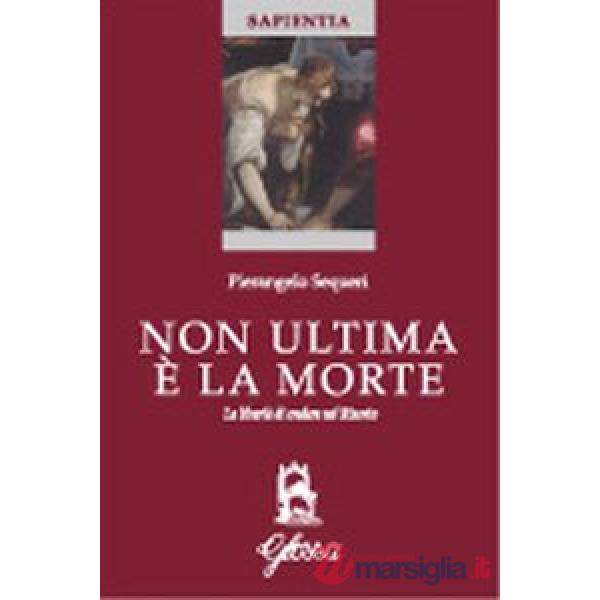 Non ultima è la morte. La libertà di credere nel risorto