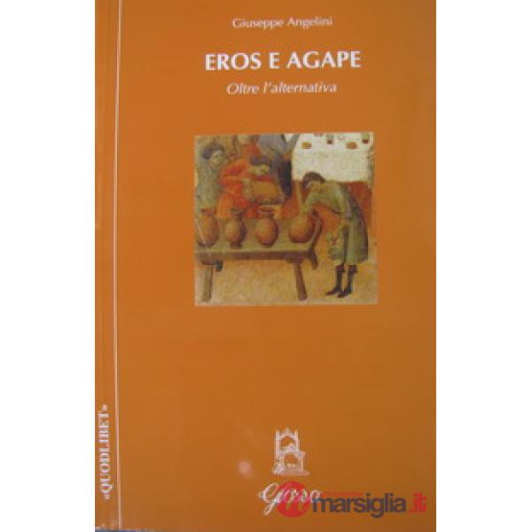 Eros e agape. Oltre l'alternativa