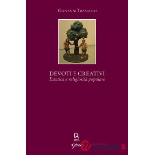 Devoti e creativi. Estetica e religiosità popolare