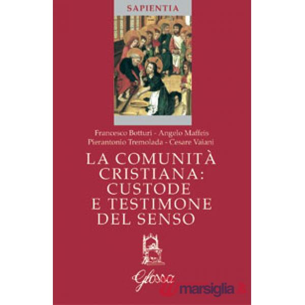 Comunità cristiana, custode e testimone del senso (La)