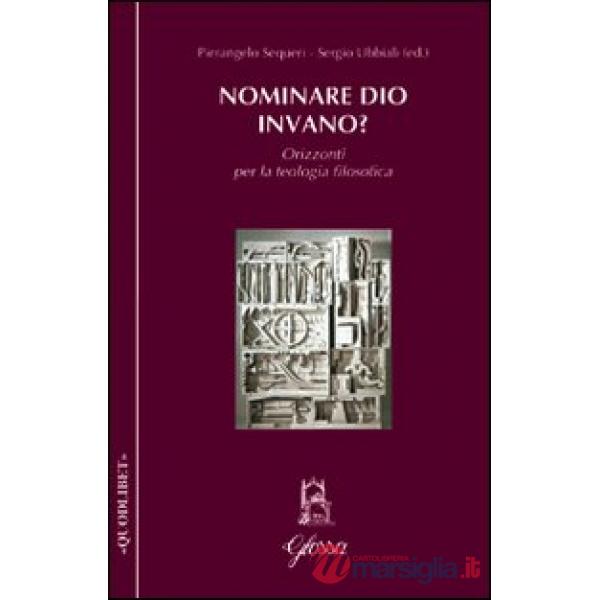 Nominare Dio invano? Orizzonti per la teologia filosofica