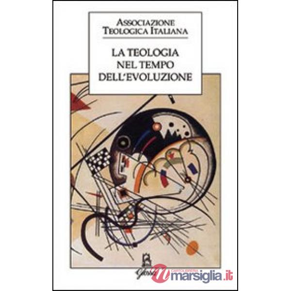 Teologia nel tempo dell'evoluzione (La)